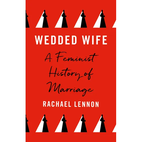 Wedded Wife: A Feminist History of Marriage