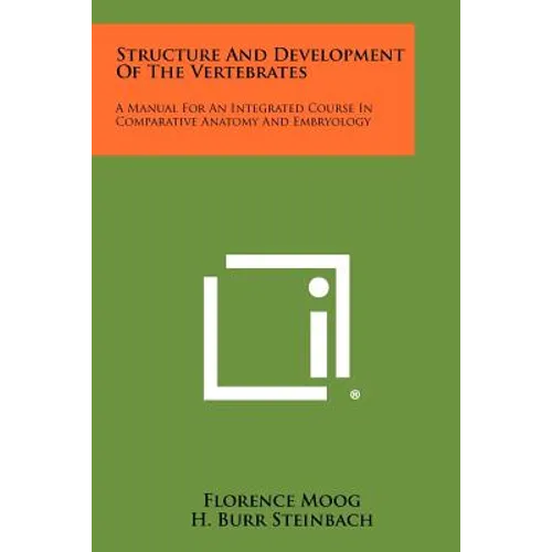 Structure And Development Of The Vertebrates: A Manual For An Integrated Course In Comparative Anatomy And Embryology