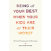 Being at Your Best When Your Kids Are at Their Worst: Practical Compassion in Parenting