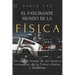El fascinante mundo de la Fisica: Un viaje a traves de las leyes y conceptos de la Fisica clasica y moderna