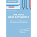 Les mots pour convaincre: Le vocabulaire essentiel pour argumenter à l'écrit et à l'oral