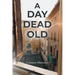 A Day Dead Old