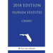 Florida Statutes - Crimes (2018 Edition)