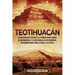 Teotihuacán: Un apasionante repaso a la primera gran ciudad de Mesoamérica y su influencia en civilizaciones mesoamericanas como la maya y la Azteca