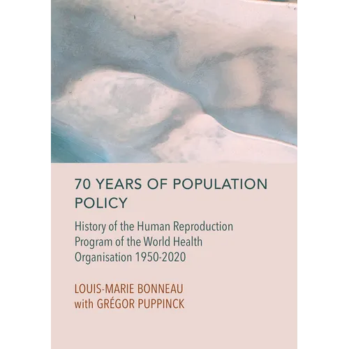 70 Years of Population Policy: History of the Human Reproduction Program of the World Health Organisation 1950-2020