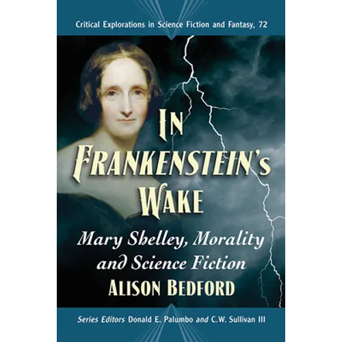 In Frankenstein's Wake: Mary Shelley, Morality and Science Fiction