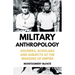 Military Anthropology: Soldiers, Scholars and Subjects at the Margins of Empire