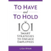 To Have and To Hold: 101 Smart Strategies to Engage Employees