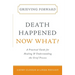 Grieving Forward: Death Happened, Now What?