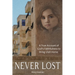 Never Lost: A True Account of God's Faithfulness to Bring Lilah Home.