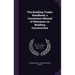 The Building Trades Handbook; a Convenient Manual of Reference on Building Construction