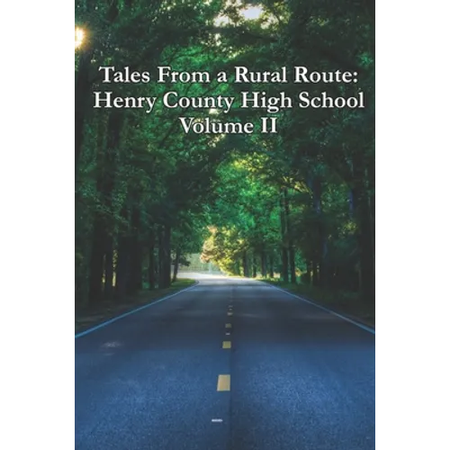 Tales From a Rural Route: Henry County High School Volume II