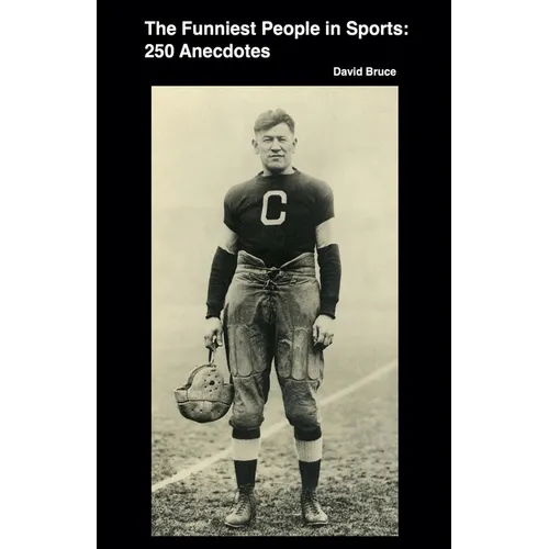 The Funniest People in Sports: 250 Anecdotes