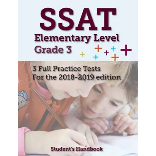 SSAT Elementary Level Grade 3: 3 Full Practice Tests