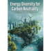 Energy Diversity for Carbon Neutrality: A Sustainable Strategy for Net- Zero