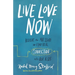 Live Love Now: Relieve the Pressure and Find Real Connection with Our Kids