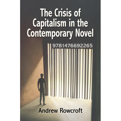 The Crisis of Capitalism in the Contemporary Novel