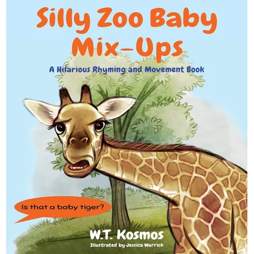 Silly Zoo Baby Mix-Ups: A Hilarious Rhyming and Movement Book
