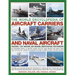 Aircraft Carriers and Naval Aircraft, the World Encyclopedia of: An Illustrated History of Aircraft Carriers and the Naval Aircraft That Launch from T