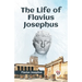 The Life Of Flavius Josephus