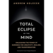 Total Eclipse of the Mind: Unleashing the Power of Darkness for Creativity, Healing, and Transformation