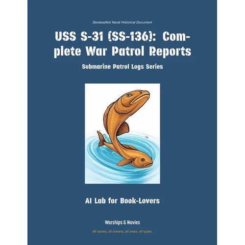 USS S-31 (Ss-136): Complete War Patrol Reports