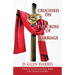 Crucified on the Cross of Marriage: What to Do to Love Your Bride Like Christ Loved His