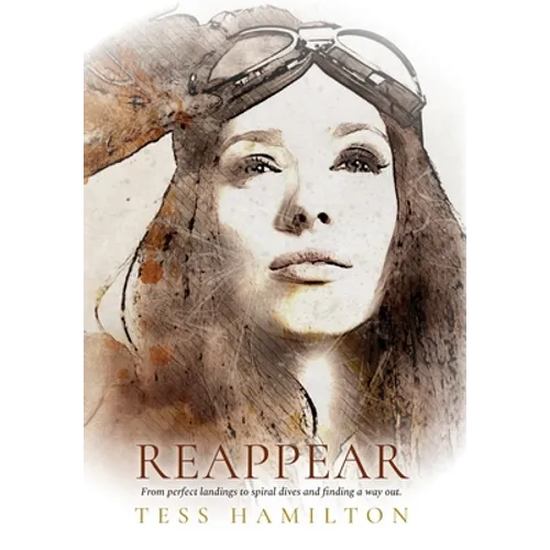 Reappear: From perfect landings to spiral dives and finding a way out: Book II of Thoughts of Leaving Series