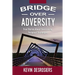 Bridge Over Adversity: True Stories About Overcoming Personal Challenges
