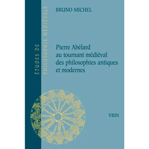 Pierre Abelard Au Tournant Medieval Des Philosophies Antiques Et Modernes