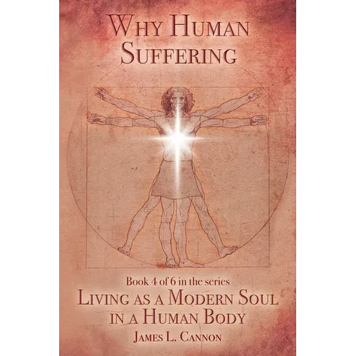 Why Human Suffering: The Reasons for and Causes of Human Suffering