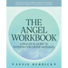 The Angel Workbook: A Practical Guide to Interpreting Divine Messages -- Includes Angel Numbers, Vibration-Raising Meditation, Spiritual Journaling, a