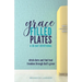 Grace Filled Plates: Ditch Diets and Find Food Freedom Through God's Grace