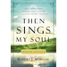 Then Sings My Soul Special Edition: 150 Christmas, Easter, and All-Time Favorite Hymn Stories
