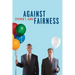 Against Fairness