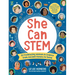 She Can Stem: 50 Trailblazing Women in Science from Ancient History to Today - Includes Hands-On Activities Exploring Science, Technology, Engineering