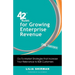42 Rules for Growing Enterprise Revenue (2nd Edition): Go-To-Market Strategies That Increase Your Relevance to B2B Customers