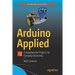 Arduino Applied: Comprehensive Projects for Everyday Electronics