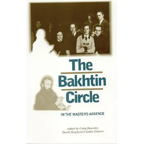 The Bakhtin Circle: In the Master's Absence