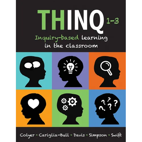 Thinq, Grades 1 -- 3: Inquiry-Based Learning in the Classroom (Make Inquiry-Based Learning a Practical Reality for Every Classroom.)