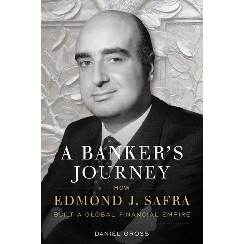 A Banker's Journey: How Edmond J. Safra Built a Global Financial Empire