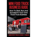 Mini Food Truck Business Guide: How to Start, Run, and Succeed In Your Own Food Truck Business