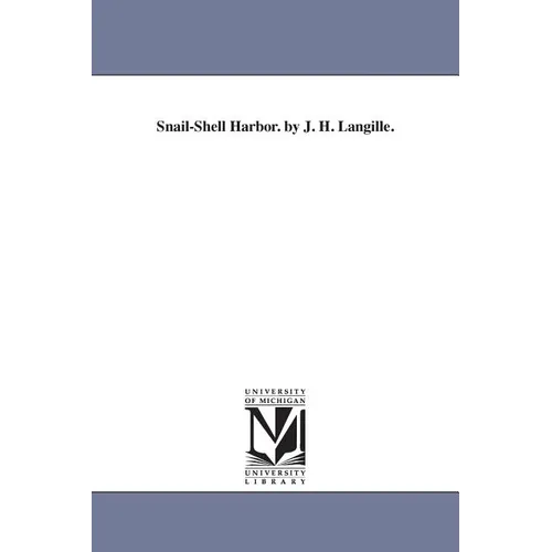 Snail-Shell Harbor. by J. H. Langille.