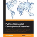 Python Geospatial Development Essentials