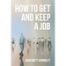 How to Get and Keep a Job