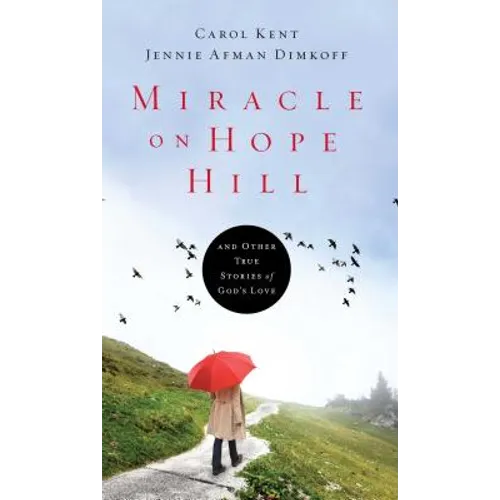 Miracle on Hope Hill: And Other True Stories of God's Love
