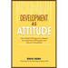 Development as Attitude: How National Progress is shaped by Leadership Philosophy and Citizens' Orientation