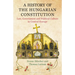 A History of the Hungarian Constitution: Law, Government and Political Culture in Central Europe