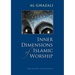 Inner Dimensions of Islamic Worship