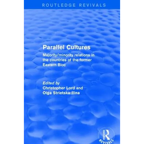 Parallel Cultures: Majority/Minority Relations in the Countries of the Former Eastern Bloc